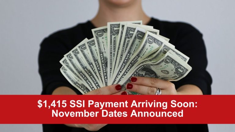 $1,415 SSI Payment Arriving Soon: November Dates Announced