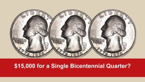 $15,000 for a Single Bicentennial Quarter? These 3 Coins Are Worth Every Penny!