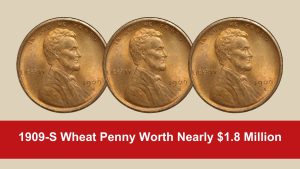 1909-S Wheat Penny Worth Nearly $1.8 Million