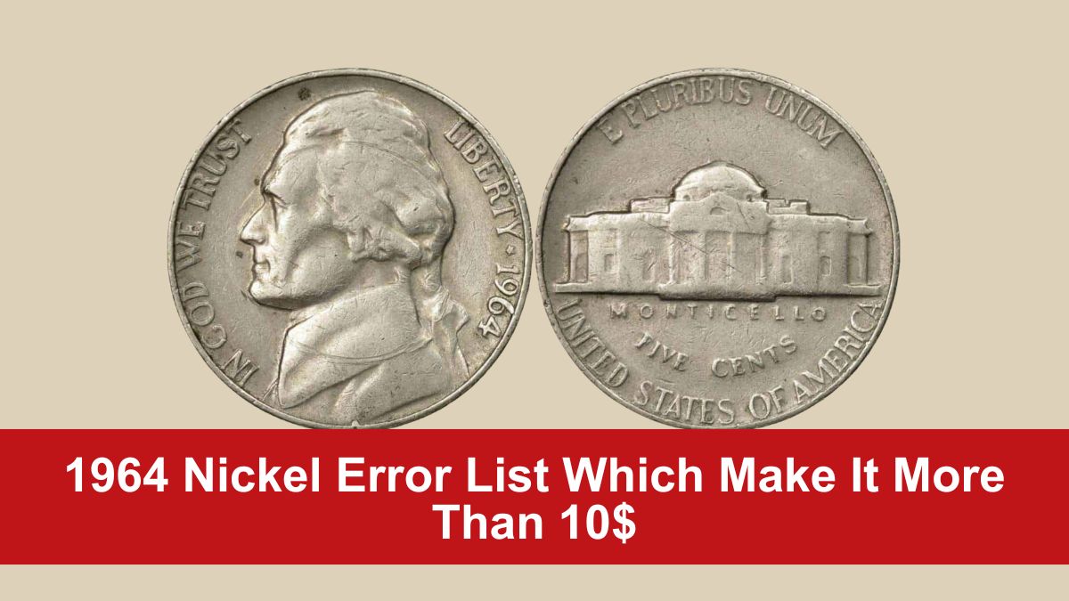 1964 Nickel Error List Which Make It More Than 10$