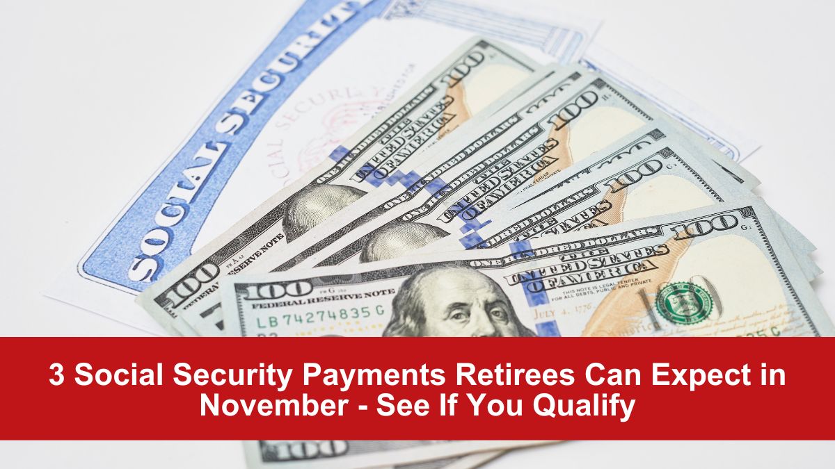 3 Social Security Payments Retirees Can Expect in November - See If You Qualify