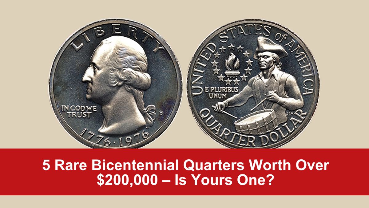 5 Rare Bicentennial Quarters Worth Over $200,000 – Is Yours One?