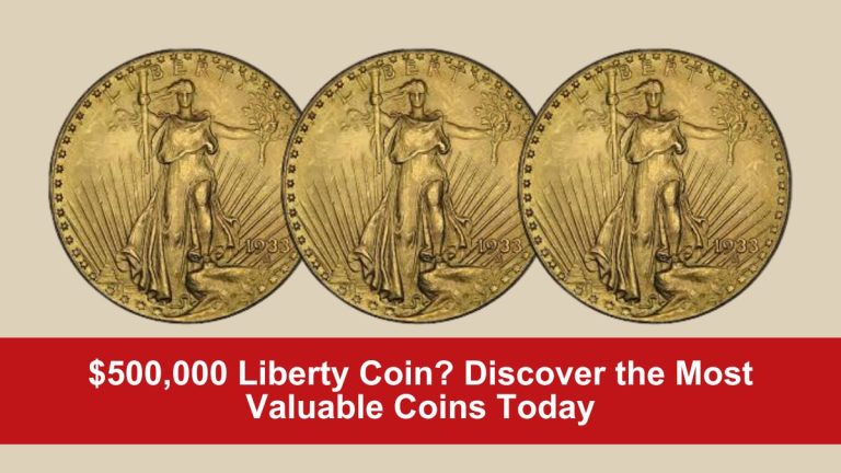 $500,000 Liberty Coin? Discover the Most Valuable Coins Today