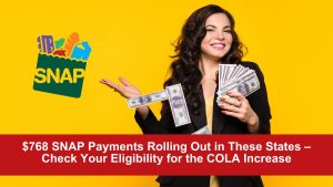 $768 SNAP Payments Rolling Out in These States – Check Your Eligibility for the COLA Increase