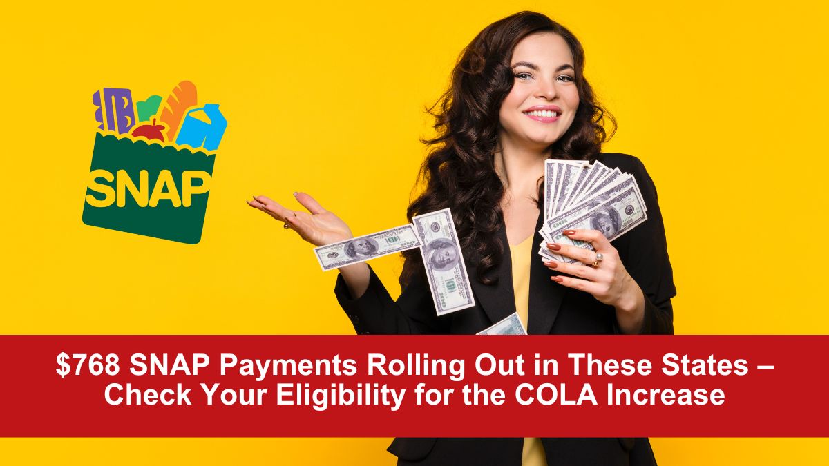 $768 SNAP Payments Rolling Out in These States – Check Your Eligibility for the COLA Increase