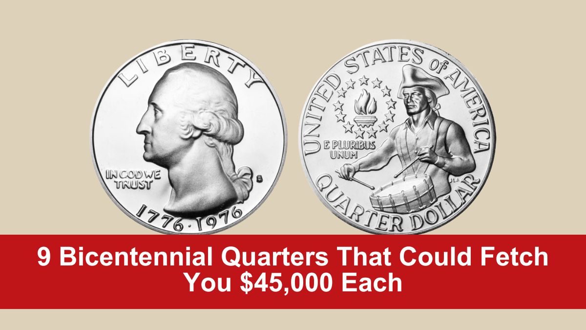 9 Bicentennial Quarters That Could Fetch You $45,000 Each