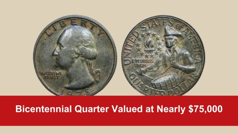 Bicentennial Quarter Valued at Nearly $75,000 – Plus 5 Other Coins Worth Thousands