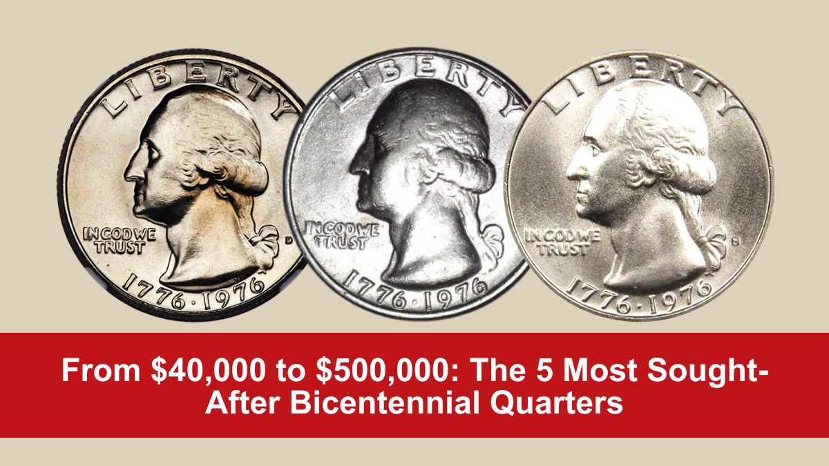 From $40,000 to $500,000: The 5 Most Sought-After Bicentennial Quarters