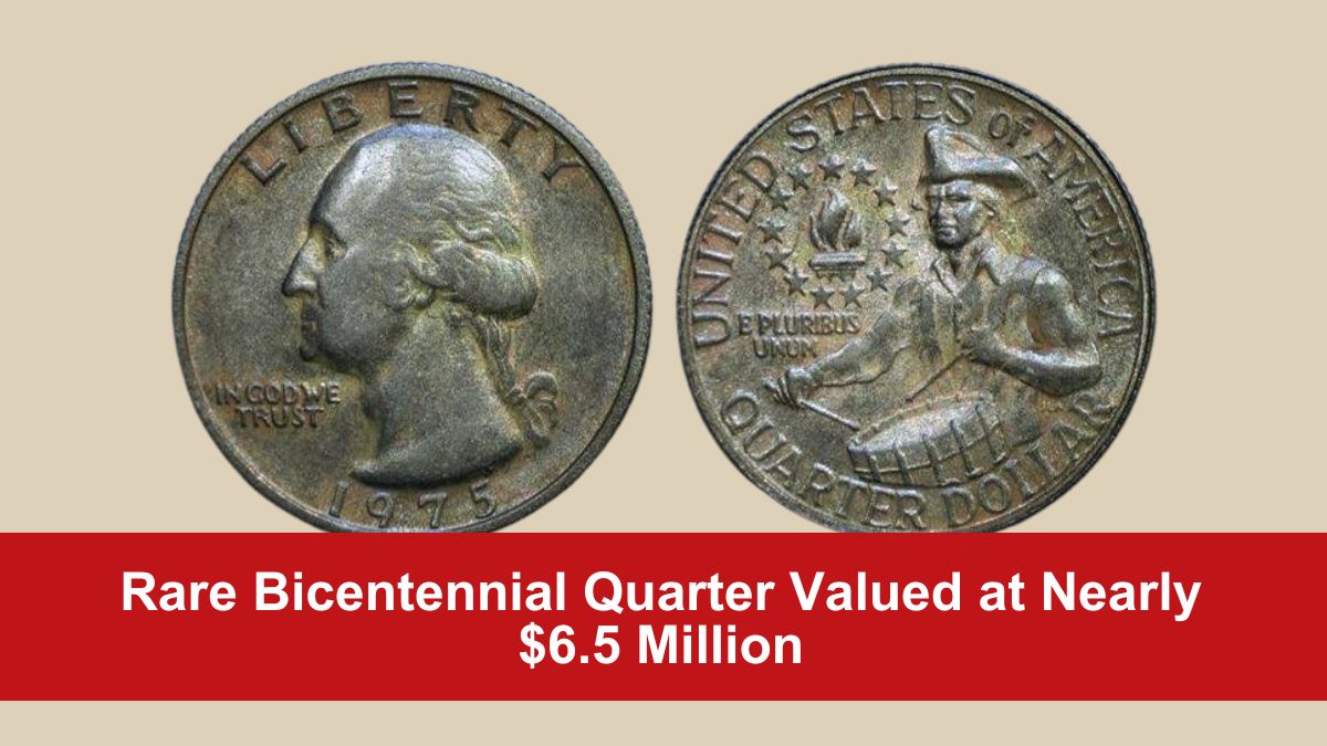 Rare Bicentennial Quarter Valued at Nearly $6.5 Million – 5 Others Worth Over $30 Million USD