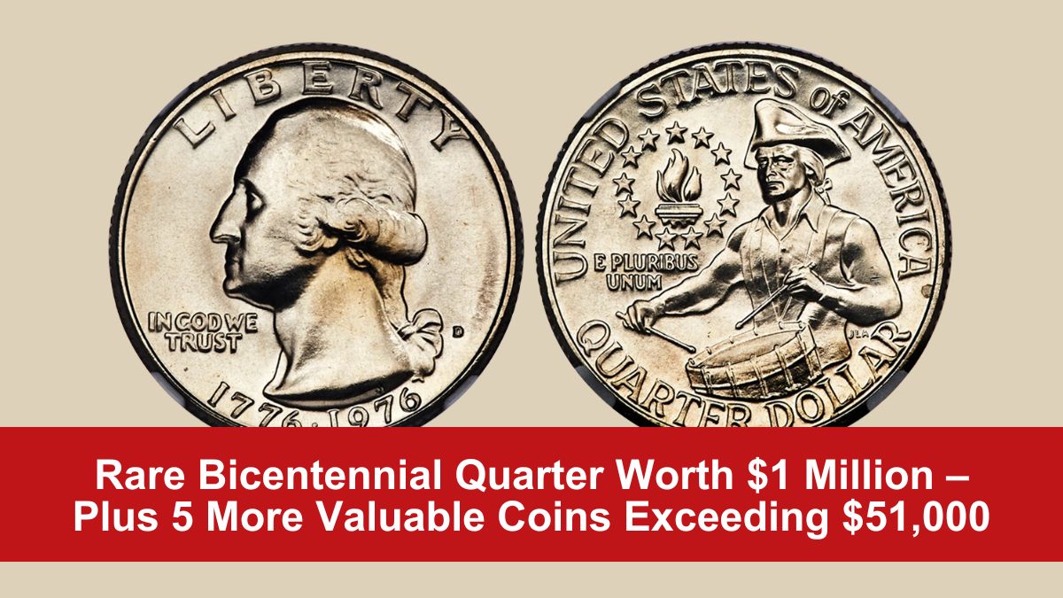 Rare Bicentennial Quarter Worth $1 Million – Plus 5 More Valuable Coins Exceeding $51,000