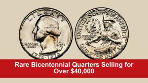 Rare Bicentennial Quarters Selling for Over $40,000 – Could One Be Hiding in Your Pocket?