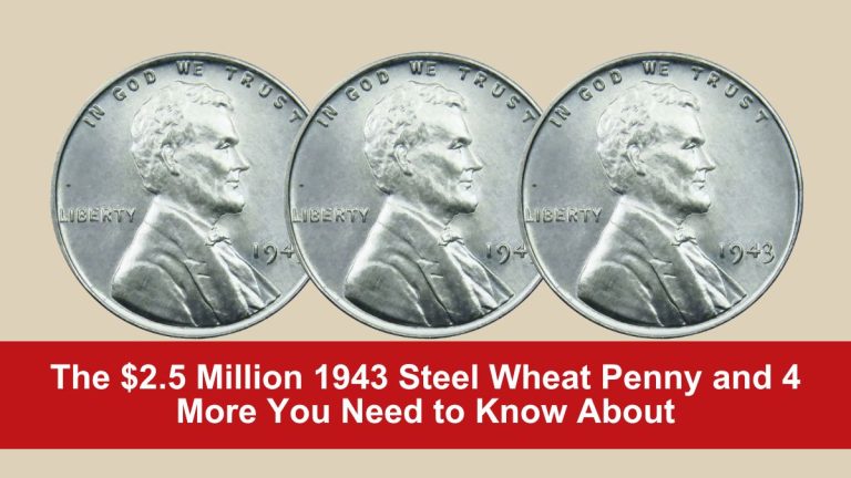 The $2.5 Million 1943 Steel Wheat Penny and 4 More You Need to Know About