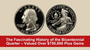 The Fascinating History of the Bicentennial Quarter – Valued Over $750,000 Plus Gems