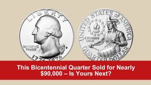 This Bicentennial Quarter Sold for Nearly $90,000 – Is Yours Next?