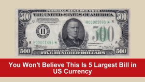 You Won't Believe This Is 5 Largest Bill in US Currency