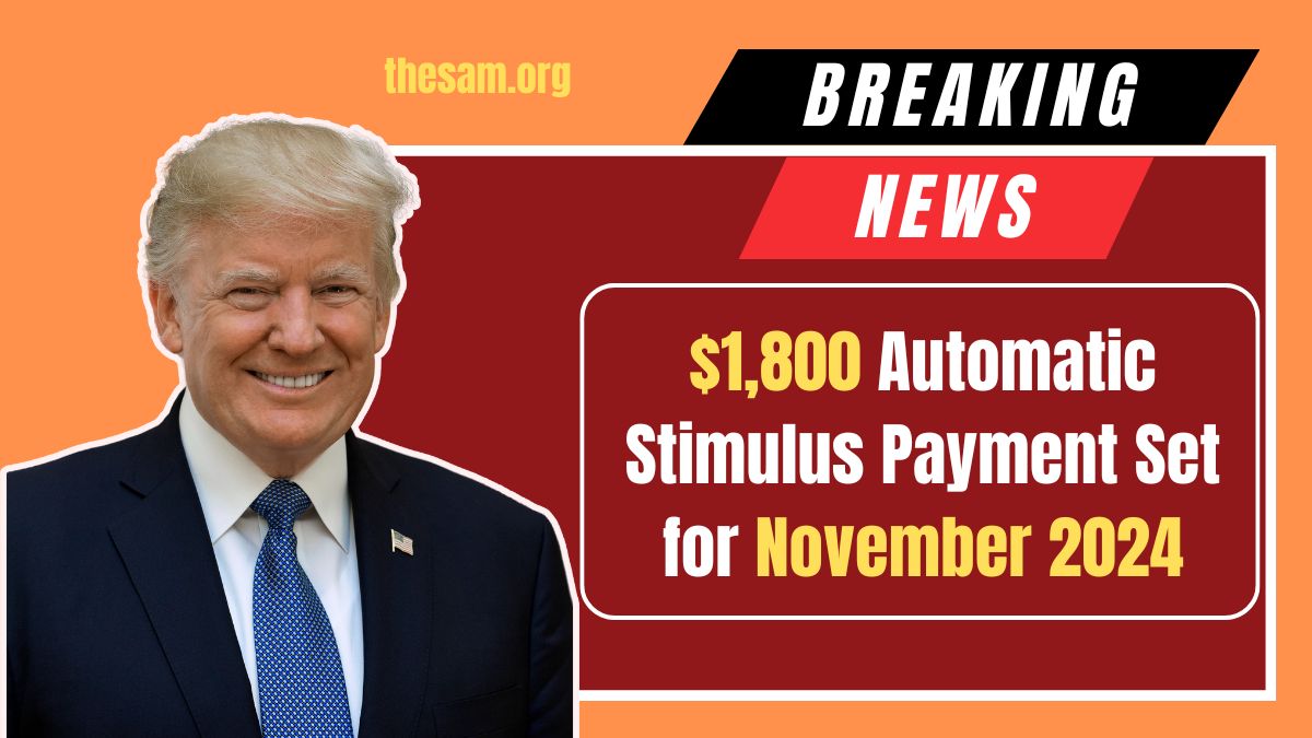 $1,800 Automatic Stimulus Payment Set for November 2024: Eligibility for SSI, SSDI, and VA Benefits, Plus Payment Schedule