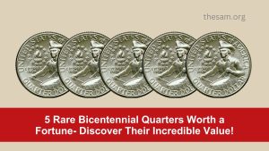 5 Rare Bicentennial Quarters Worth a Fortune- Discover Their Incredible Value!