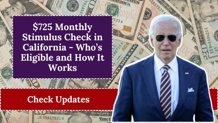 $725 Monthly Stimulus Check in California - Who’s Eligible and How It Works