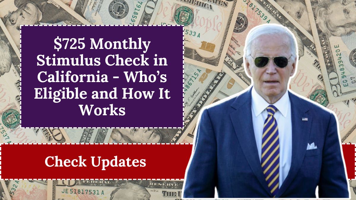 $725 Monthly Stimulus Check in California - Who’s Eligible and How It Works