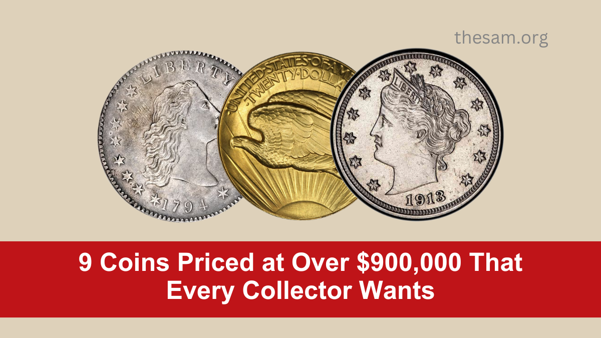 9 Coins Priced at Over $900,000 That Every Collector Wants