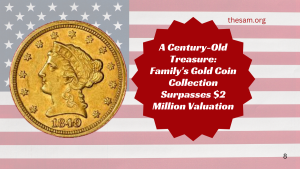 A Century-Old Treasure: Family's Gold Coin Collection Surpasses $2 Million Valuation