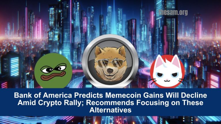 Bank of America Predicts Memecoin Gains Will Decline Amid Crypto Rally; Recommends Focusing on These Alternatives