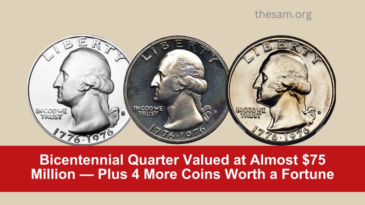 Bicentennial Quarter Valued at Almost $75 Million — Plus 4 More Coins Worth a Fortune