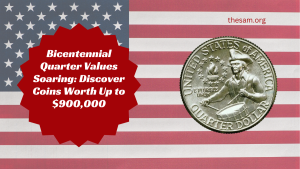 Bicentennial Quarter Values Soaring: Discover Coins Worth Up to $900,000