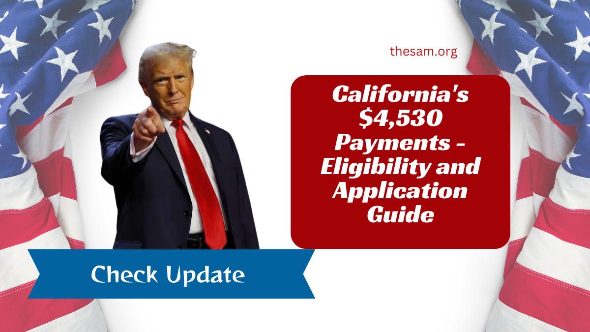 California’s $4,530 Payments – Eligibility and Application Guide