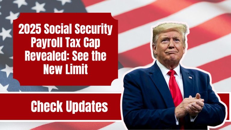 2025 Social Security Payroll Tax Cap Revealed: See the New Limit