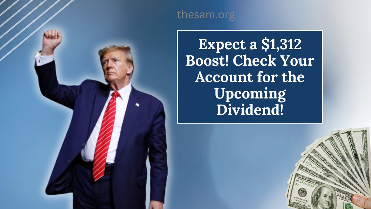 Expect a $1,312 Boost! Check Your Account for the Upcoming Dividend!