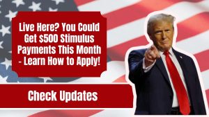 Live Here? You Could Get $500 Stimulus Payments This Month – Learn How to Apply!