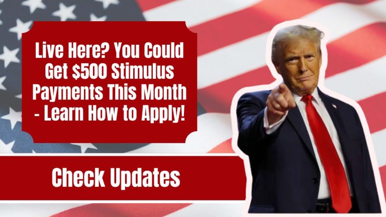 Live Here? You Could Get $500 Stimulus Payments This Month – Learn How to Apply!