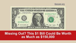 Missing Out? This $1 Bill Could Be Worth as Much as $150,000