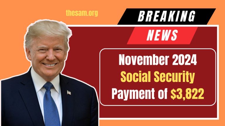 November 2024 Social Security Payment of $3,822: How to Claim, Eligibility, and Key Dates