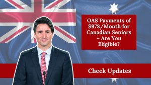 OAS Payments of $978/Month for Canadian Seniors – Are You Eligible?