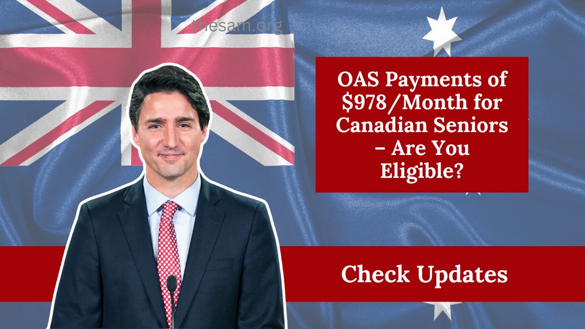 OAS Payments of $978/Month for Canadian Seniors – Are You Eligible?