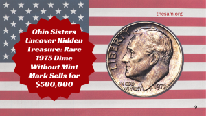 Ohio Sisters Uncover Hidden Treasure Rare 1975 Dime Without Mint Mark Sells for $500,000