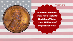 Rare USA Pennies from 1940 to 2000 That Could Make You a Millionaire! Urgent Sell Now