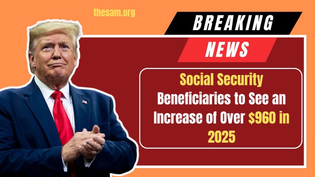 Social Security Beneficiaries to See an Increase of Over 960 in 2025