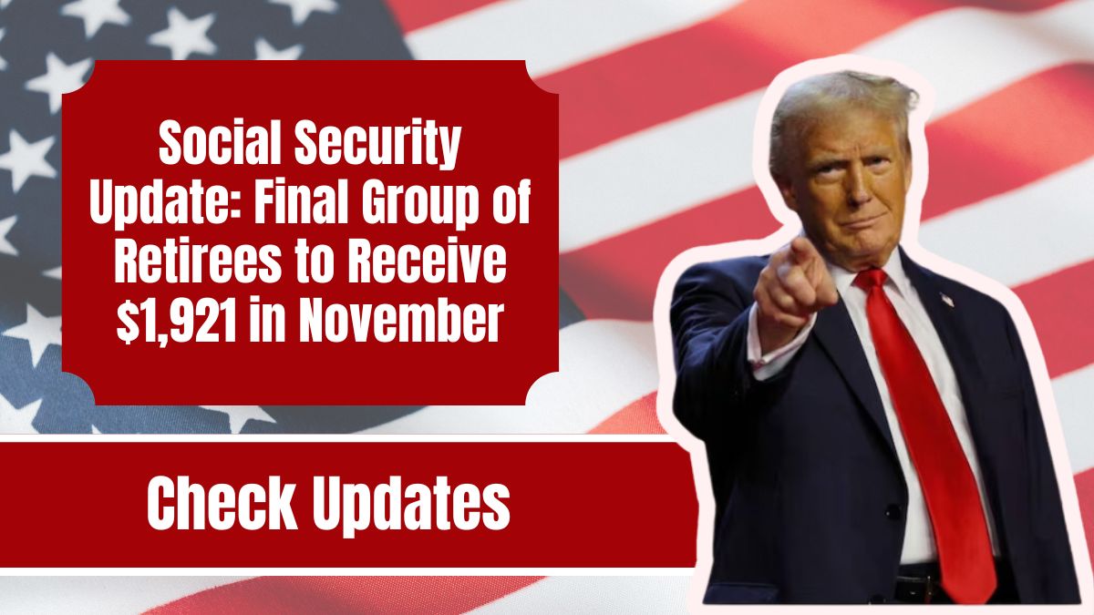 Social Security Update: Final Group of Retirees to Receive $1,921 in November