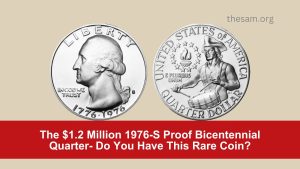 The $1.2 Million 1976-S Proof Bicentennial Quarter- Do You Have This Rare Coin?