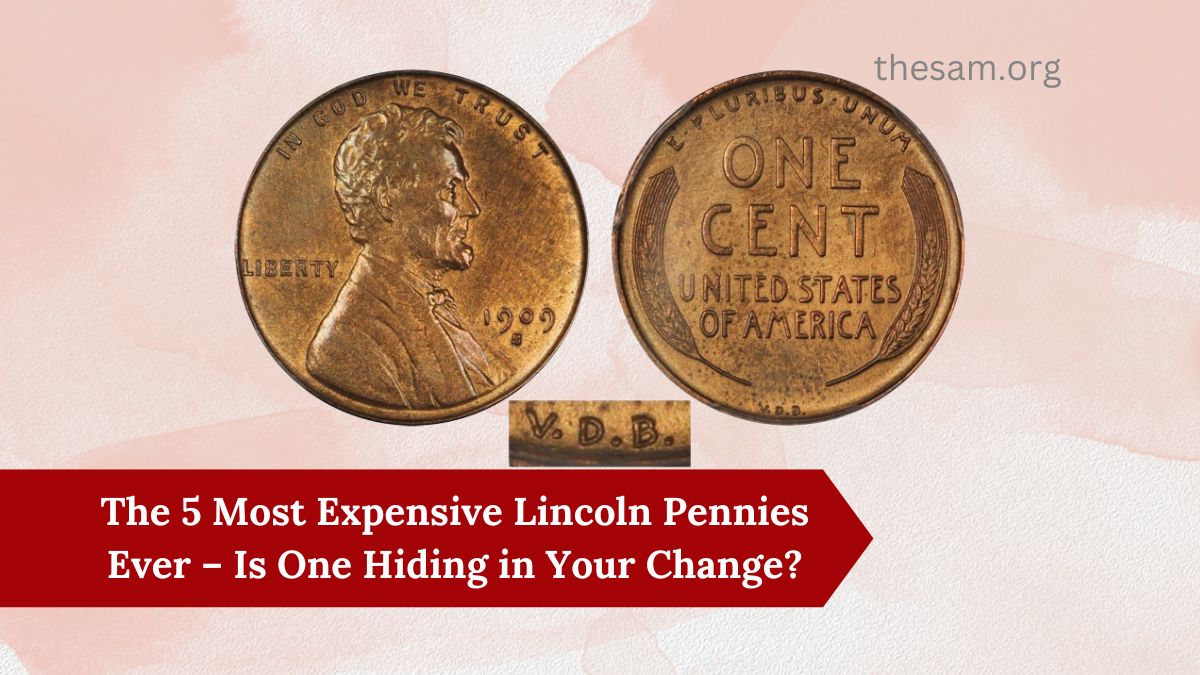 The 5 Most Expensive Lincoln Pennies Ever – Is One Hiding in Your Change?