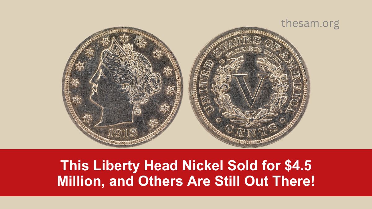 This Liberty Head Nickel Sold for $4.5 Million, and Others Are Still Out There!