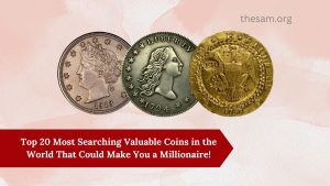 Top 20 Most Searching Valuable Coins in the World That Could Make You a Millionaire!