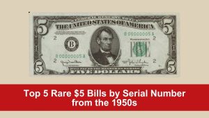 Top 5 Rare $5 Bills by Serial Number from the 1950s