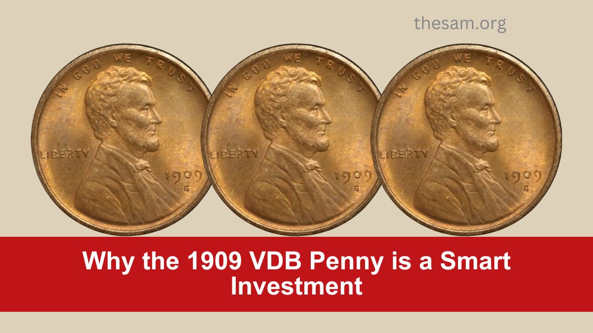 Why the 1909 VDB Penny is a Smart Investment